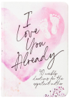 I Love You Already: Pregnancy Devotional By Broadstreet Publishing Group LLC Cover Image