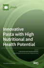 Innovative Pasta with High Nutritional and Health Potential By Laura Gazza (Guest Editor), Francesca Nocente (Guest Editor) Cover Image