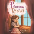 Princess to the Rescue By Carol Caldwell, Dominique Joan (Illustrator) Cover Image