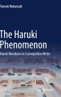 The Haruki Phenomenon: Haruki Murakami as Cosmopolitan Writer By Tomoki Wakatsuki Cover Image