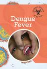 Dengue Fever (Deadliest Diseases of All Time) By Petra Miller Cover Image