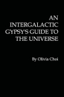 An Intergalactic Gypsy's Guide to the Universe By Olivia Choi Cover Image