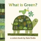 What Is Green?: A Colors Book by Kate Endle By Kate Endle Cover Image