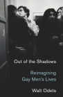 Out of the Shadows: Reimagining Gay Men's Lives By Walt Odets Cover Image