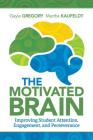 Motivated Brain: Improving Student Attention, Engagement, and Perseverance By Gayle Gregory, Martha Kaufeldt Cover Image