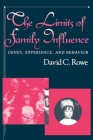 The Limits of Family Influence: Genes, Experience, and Behavior By David C. Rowe Cover Image
