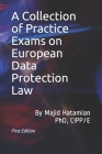 A Collection of Practice Exams on European Data Protection Law By Majid Hatamian Cover Image