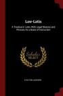 Law-Latin: A Treatise in Latin, with Legal Maxims and Phrases as a Basis of Instruction By E. Hilton Jackson Cover Image