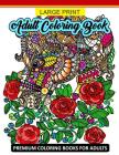 Large Print Adult Coloring Book: Premium Coloring Books for Adults (Animals and Flower Design for Senior) By Tiny Cactus Publishing Cover Image