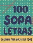 100 sopa de letras en español para adultos por temas: rompecabezas spanish word find puzzle books for adults seniors Cover Image