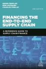 Financing the End-To-End Supply Chain: A Reference Guide to Supply Chain Finance By Simon Templar, Erik Hofmann, Charles Findlay Cover Image