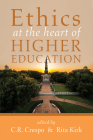 Ethics at the Heart of Higher Education By C. R. Crespo (Editor), Rita Kirk (Editor) Cover Image