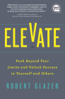 Elevate: Push Beyond Your Limits and Unlock Success in Yourself and Others (Ignite Reads) Cover Image