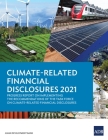Climate-Related Financial Disclosures 2021: Progress Report on Implementing the Recommendations of the Task Force on Climate-Related Financial Disclosures By Asian Development Bank Cover Image