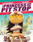 The Princess and the Pit Stop By Tom Angleberger, Dan Santat (Illustrator) Cover Image