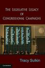 The Legislative Legacy of Congressional Campaigns By Tracy Sulkin Cover Image