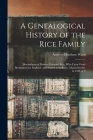 A Genealogical History of the Rice Family: Descendants of Deacon Edmund Rice, Who Came From Berkhamstead, England, and Settled at Sudbury, Massachuset By Andrew Henshaw 1784-1864 Ward Cover Image