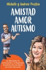 Amistad Amor Autismo: Las dificultades de comunicación y el diagnóstico de autismo que nos dieron una nueva vida juntos Cover Image