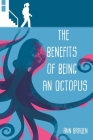 The Benefits of Being an Octopus By Ann Braden Cover Image