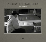 Christian Maillard: Photographs By Christian Maillard (Photographer), Thomas Zander (Editor), Freddy Langer (Introduction by) Cover Image