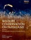 Wildlife Conservation on Farmland Volume 1: Managing for Nature in Lowland Farms By David W. MacDonald (Editor), Ruth E. Feber (Editor) Cover Image