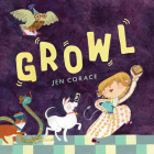 Growl: A Picture Book By Jen Corace Cover Image