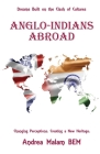 Anglo-Indians Abroad: Dreams Built on the Clash of Cultures By Andrea Malam Bem Cover Image