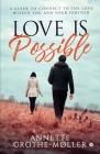 Love is Possible: A Guide to Connect to the Love within You and Your Partner By Annette Grothe-Møller Cover Image