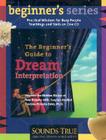 The Beginner's Guide to Dream Interpretation: Uncover the Hidden Riches of Your Dreams with Jungian Analyst Clarissa Pinkola Estés, PhD By Clarissa Pinkola Estés, Ph.D. Cover Image