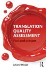 Translation Quality Assessment: Past and Present By Juliane House Cover Image