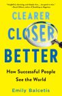 Clearer, Closer, Better: How Successful People See the World Cover Image