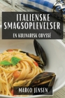 Italienske Smagsoplevelser: En Kulinarisk Odyssé By Marco Jensen Cover Image
