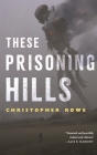 These Prisoning Hills By Christopher Rowe Cover Image