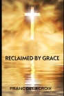 Reclaimed by Grace: Brothers of Redemption By Franc Delacroix Cover Image