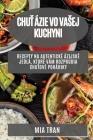Chuť Ázie vo vasej kuchyni: Recepty na autentické ázijské jedlá, ktoré vám rozprúdia chuťové poháriky Cover Image