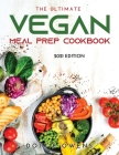 The Ultimate Vegan Meal Prep Cookbook: 2021 Edition By Dottie Owens Cover Image