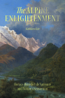 The Alpine Enlightenment: Horace-Bénédict de Saussure and Nature’s Sensorium (The Life of Ideas) By Kathleen Kete Cover Image
