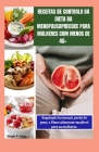 Receitas de Controlo Da Dieta Da Menopausa Precoce Para Mulheres Com Menos de 45+: Regulação hormonal, perda de peso, e plano alimentar saudável para Cover Image
