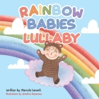 Rainbow Babies Lullaby By Anhelina Stepanova (Illustrator), Marcela Caronti Cover Image