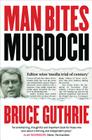Man Bites Murdoch: Four Decades in Print, Six Days in Court Cover Image