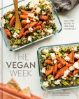 The Vegan Week: Meal Prep Recipes to Feed Your Future Self [A Cookbook] Cover Image