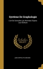 Système De Graphologie: L'art De Connaître Les Hommes D'apres Leur Écriture By Jean Hippolyte Michon Cover Image