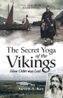 The Secret Yoga of the Vikings: How Odin Was Lost By Steven a. Key Cover Image
