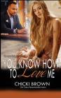 You Know How To Love Me: Book Three in The Lake Trilogy By Karen McCollum Rodgers (Editor), Chicki Brown Cover Image