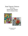 Bead Tapestry Patterns for Loom Stained Glass Window Rose in Stained Glass By Georgia Grisolia Cover Image