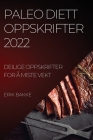 Paleo Diett Oppskrifter 2022: Deilige Oppskrifter for Å Miste Vekt By Erik Bakke Cover Image