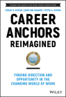 Career Anchors Reimagined: Finding Direction and Opportunity in the Changing World of Work By John Van Maanen, Edgar H. Schein, Peter A. Schein Cover Image