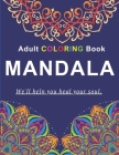 Mandalas Adult Coloring Book: Stress Relief and Relaxation By Monika Dubey Cover Image