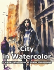 City in Watercolor: A Visual Exploration of Urban Landscapes By Carlos Segui Cover Image