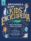 Britannica All New Kids' Encyclopedia: What We Know & What We Don't By Christopher Lloyd (Editor), J. E. Luebering (Foreword by), Britannica Group Cover Image